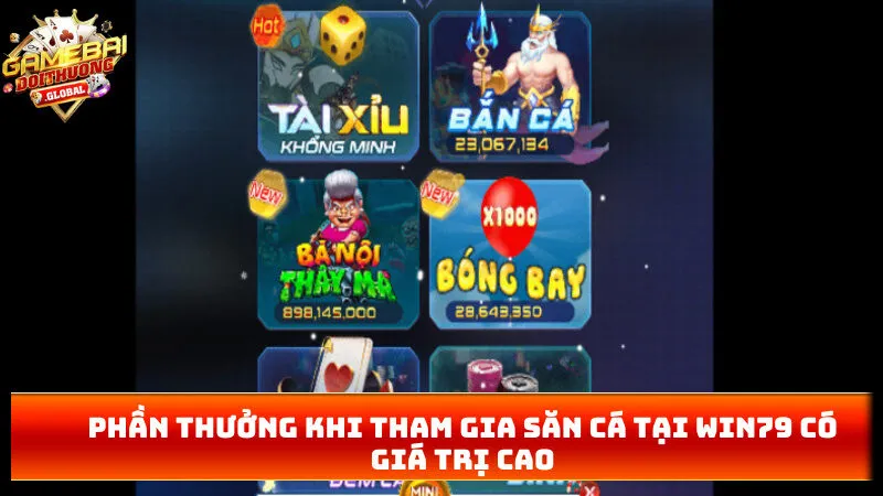 Phần thưởng khi tham gia săn cá tại Win79 có giá trị cao