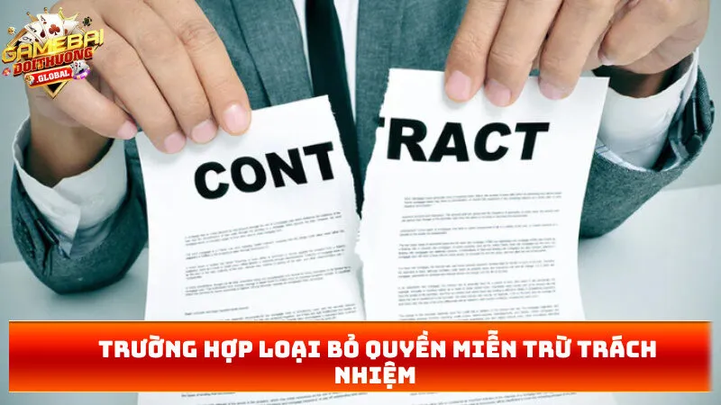 Trường hợp loại bỏ quyền miễn trừ trách nhiệm 