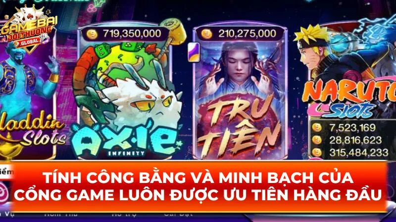 Về tính công bằng và minh bạch của cổng game luôn được ưu tiên hàng đầu